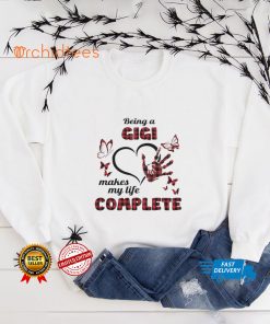 Being A Gigi Makes My Life Complete T hoodie, sweater, longsleeve, shirt v-neck, t-shirt