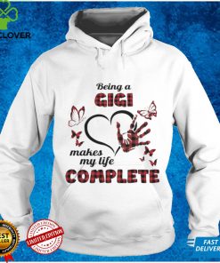 Being A Gigi Makes My Life Complete T hoodie, sweater, longsleeve, shirt v-neck, t-shirt