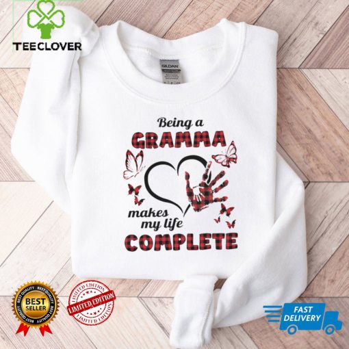 Being A Gramma Makes My Life Complete T hoodie, sweater, longsleeve, shirt v-neck, t-shirt