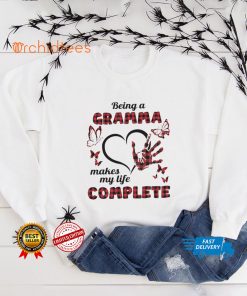 Being A Gramma Makes My Life Complete T hoodie, sweater, longsleeve, shirt v-neck, t-shirt