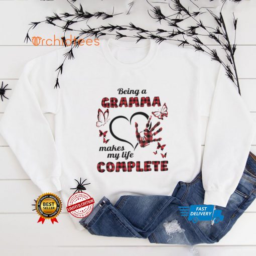 Being A Gramma Makes My Life Complete T hoodie, sweater, longsleeve, shirt v-neck, t-shirt