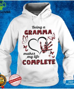 Being A Gramma Makes My Life Complete T hoodie, sweater, longsleeve, shirt v-neck, t-shirt