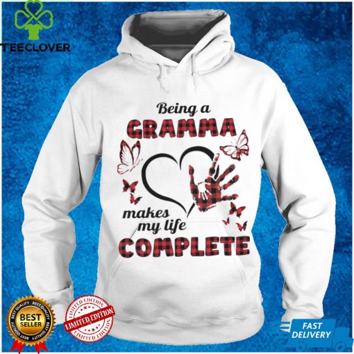 Being A Gramma Makes My Life Complete T hoodie, sweater, longsleeve, shirt v-neck, t-shirt