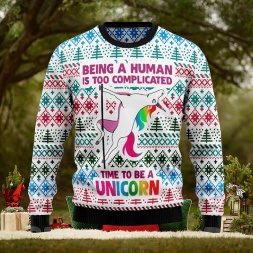 Being A Human Is Too Complicated Time To Be A Unicorn Ugly Xmas Sweater
