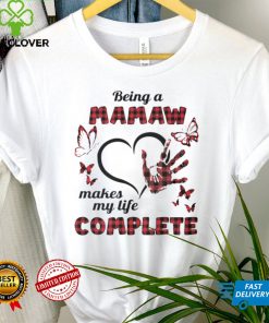 Being A Mamaw Makes My Life Complete T shirt