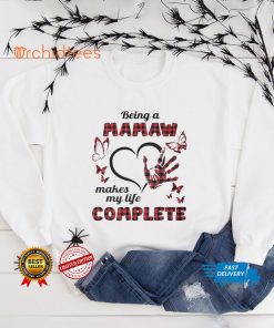 Being A Mamaw Makes My Life Complete T shirt