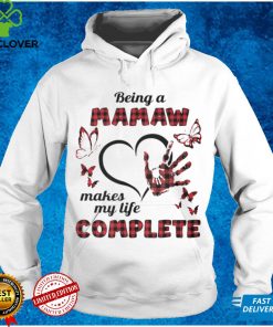 Being A Mamaw Makes My Life Complete T shirt