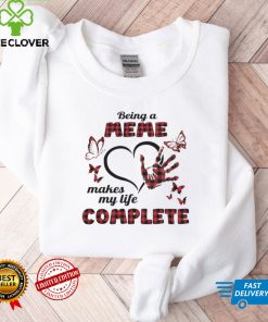 Being A Meme Makes My Life Complete T shirt
