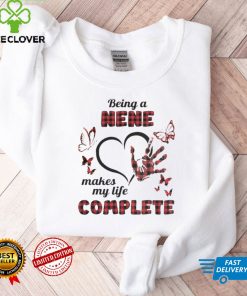 Being A Nene Makes My Life Complete T hoodie, sweater, longsleeve, shirt v-neck, t-shirt