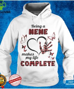 Being A Nene Makes My Life Complete T hoodie, sweater, longsleeve, shirt v-neck, t-shirt