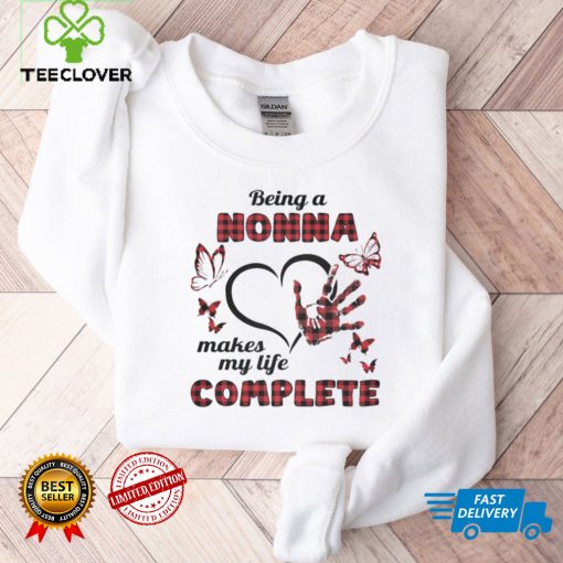 Being A Nonna Makes My Life Complete T hoodie, sweater, longsleeve, shirt v-neck, t-shirt