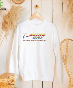 Being gay is so explosive funny T shirt 1 Being gay is so explosive funny T shirt