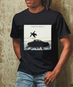 Being hit by a foreign car photo shirt 3 Being hit by a foreign car photo shirt