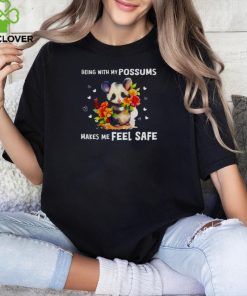 Being with my possums makes me feel safe hoodie, sweater, longsleeve, shirt v-neck, t-shirt