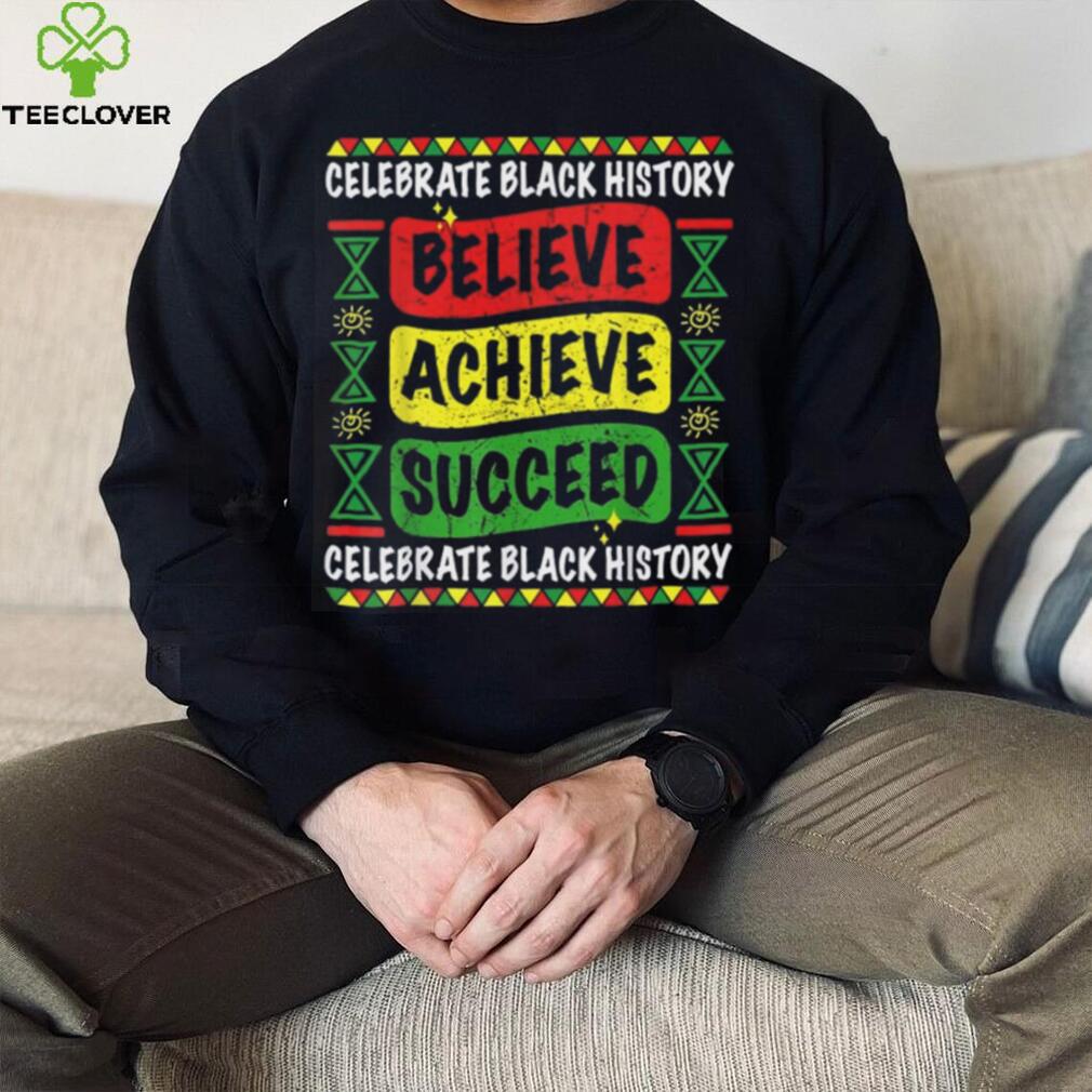 Believe, Achieve, Succeed: Celebrate Black History Month with This Stylish T-Shirt Believe, Achieve, Succeed: Celebrate Black History Month with This Stylish T-Shirt
