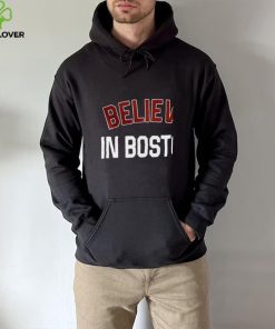 Believe In Boston Shirt