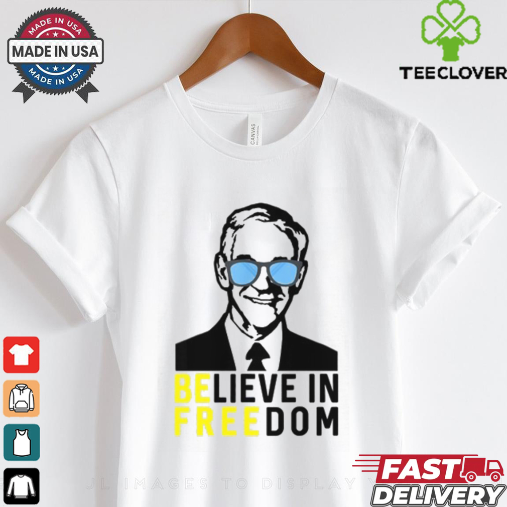Believe In Freedom Ron Paul Shirt Believe In Freedom Ron Paul Shirt