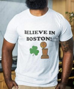 Believe in Boston Celtics NBA Champions 2024 Trophy Shirt