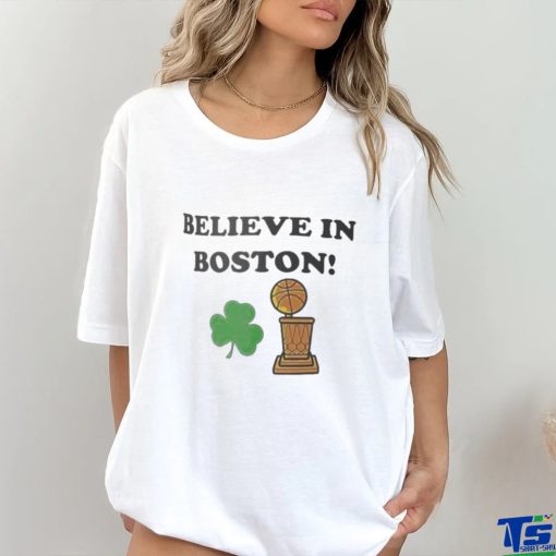 Believe in Boston Celtics NBA Champions 2024 Trophy Shirt