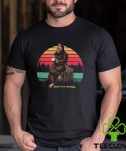 Believe in Yourself Bigfoot Shirt