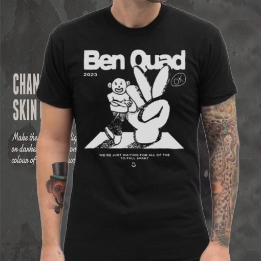 Ben Quad 2023 I’m Scared That’s All There Is hoodie, sweater, longsleeve, shirt v-neck, t-shirt