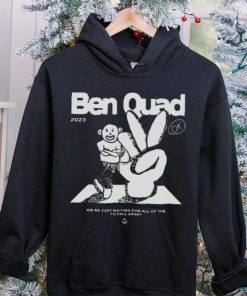 Ben Quad 2023 I’m Scared That’s All There Is hoodie, sweater, longsleeve, shirt v-neck, t-shirt