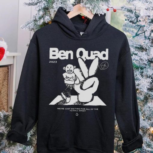 Ben Quad 2023 I’m Scared That’s All There Is hoodie, sweater, longsleeve, shirt v-neck, t-shirt