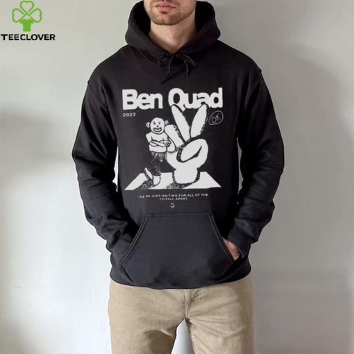 Ben Quad 2023 I’m Scared That’s All There Is hoodie, sweater, longsleeve, shirt v-neck, t-shirt