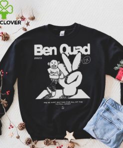 Ben Quad 2023 I’m Scared That’s All There Is hoodie, sweater, longsleeve, shirt v-neck, t-shirt