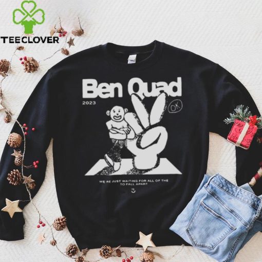 Ben Quad 2023 I’m Scared That’s All There Is hoodie, sweater, longsleeve, shirt v-neck, t-shirt