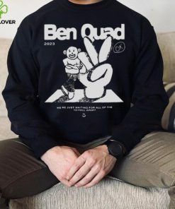 Ben Quad 2023 I’m Scared That’s All There Is hoodie, sweater, longsleeve, shirt v-neck, t-shirt