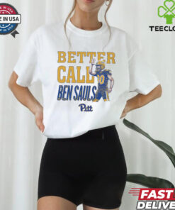 Ben Sauls Pittsburgh Panthers Better Call Sauls NCAA 2024 t shirt