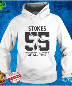 Ben Stokes 55 the greatest test innings of all time hoodie, sweater, longsleeve, shirt v-neck, t-shirt