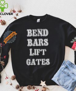 Bend Bars Lift Gates Shirt