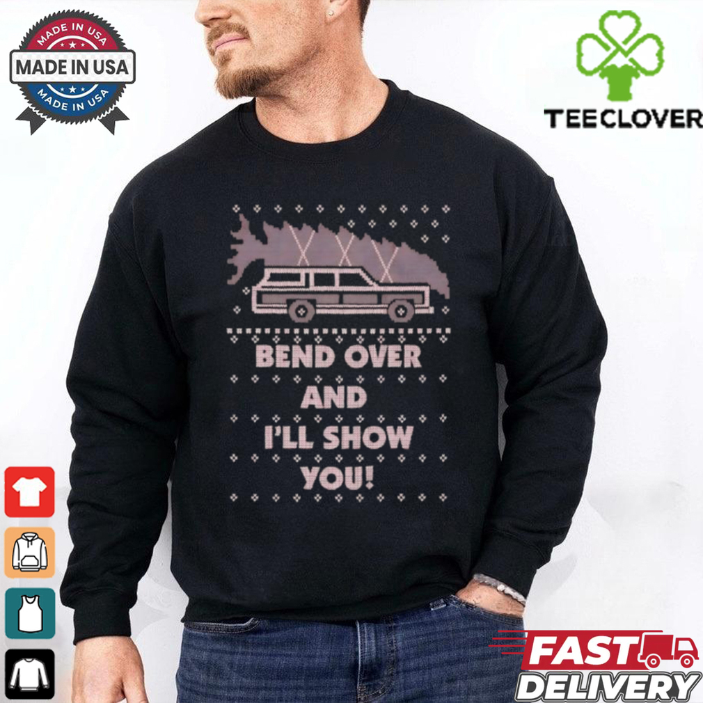 Bend over and I’ll show you Christmas shirt Bend over and I’ll show you Christmas shirt