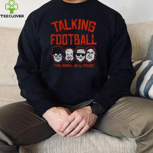 Bengal Talking Football With Bengel Jim And Friends Shirt