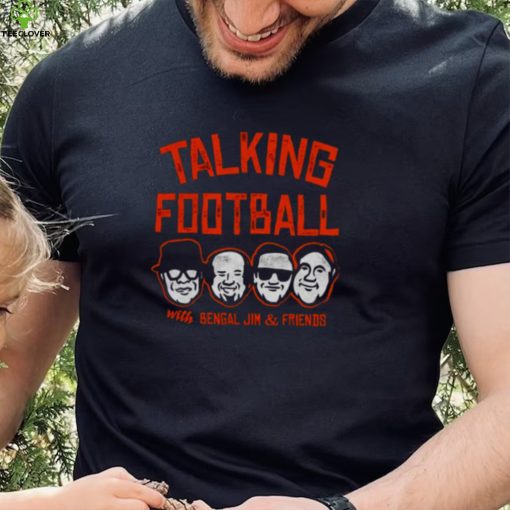 Bengal Talking Football With Bengel Jim And Friends Shirt