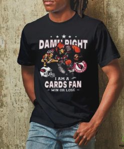 Best Arizona cardinals damn right I am an cards fan win or lose shirt