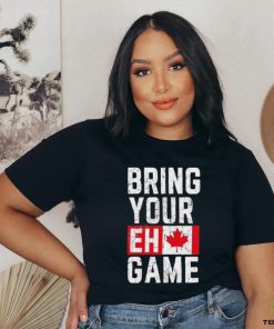 Best Bring your eh game t shirt