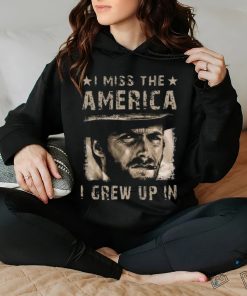 Best Clint eastwood I miss the america I grew up in 2 2024 shirt