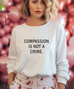 Best Compassion is not a crime shirt