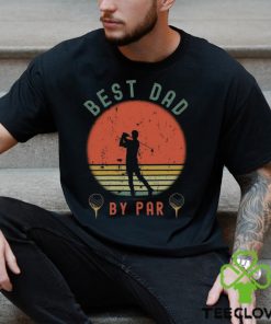 Best Dad By Par Shirt T Shirt Unisex