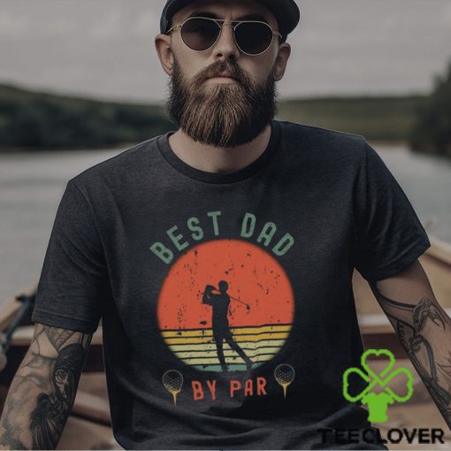 Best Dad By Par Shirt T Shirt Unisex