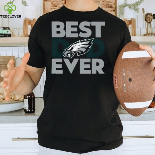 Best Dad Ever NFL Philadelphia Eagles Shirt