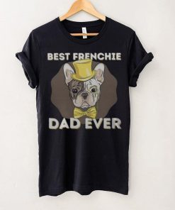 Best Frenchie Dad Ever Funny French Bulldog Dog Lover T Shirt 1 Best Frenchie Dad Ever Funny French Bulldog Dog Lover T Shirt