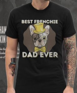 Best Frenchie Dad Ever Funny French Bulldog Dog Lover T Shirt 7 Best Frenchie Dad Ever Funny French Bulldog Dog Lover T Shirt