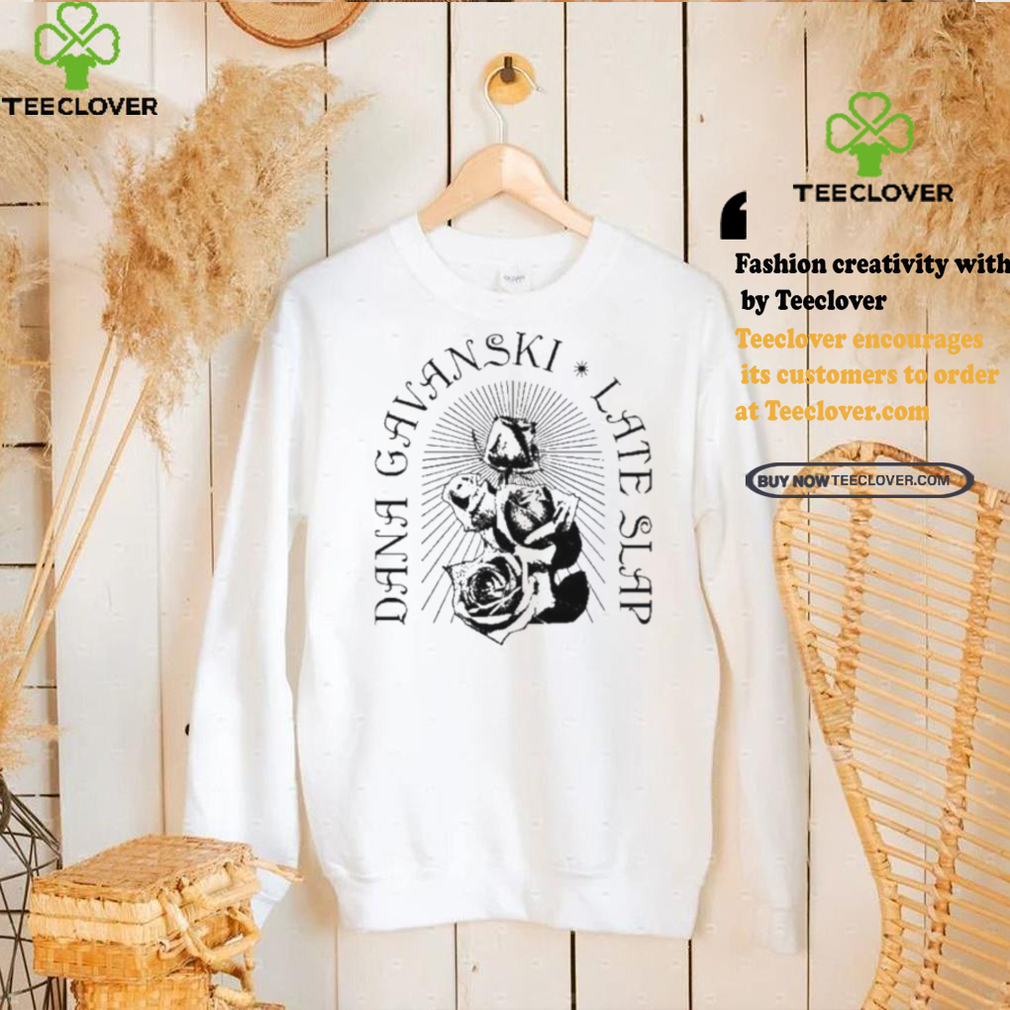 Best Full time hobby dana gavanski late slap roses shirt Best Full time hobby dana gavanski late slap roses shirt