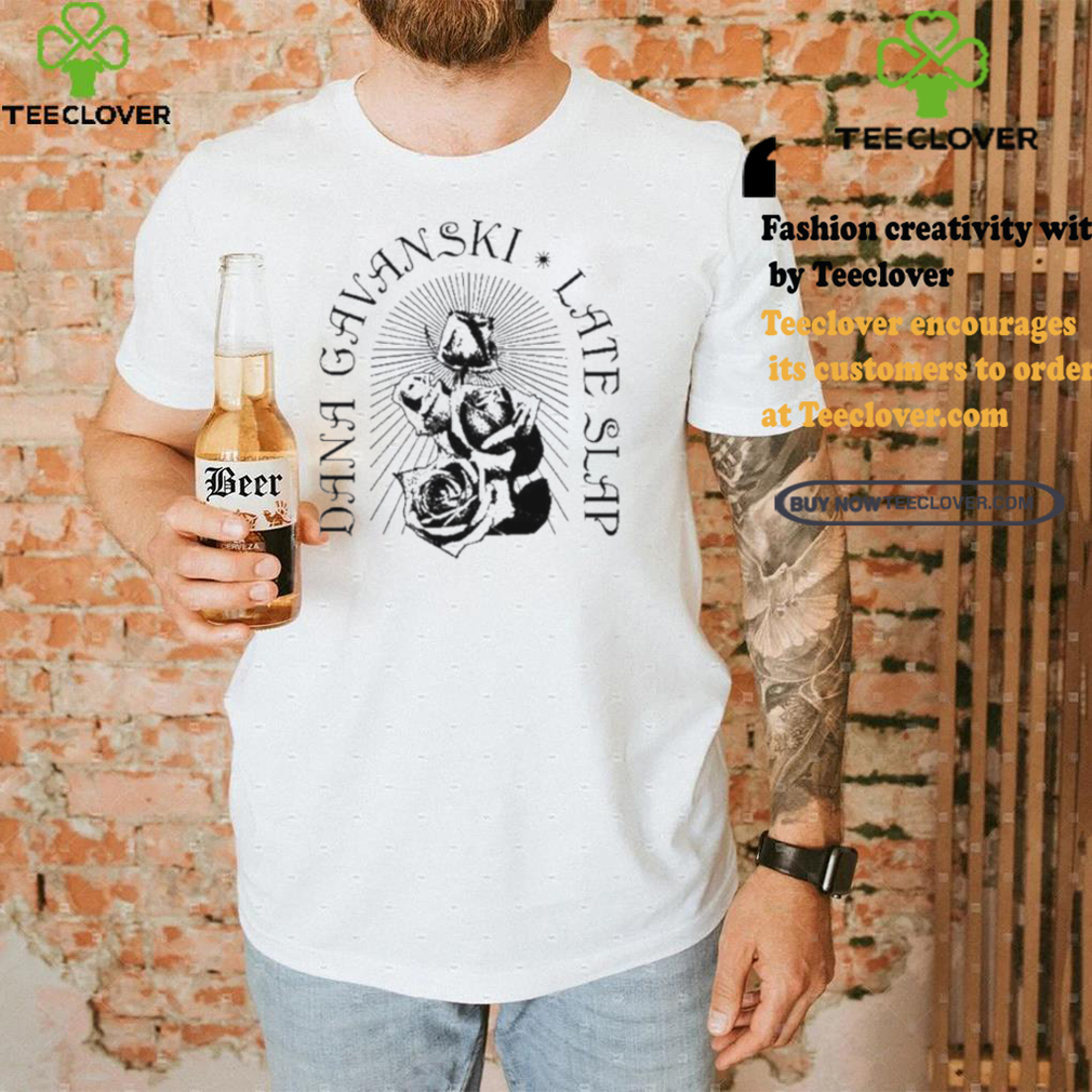 Best Full time hobby dana gavanski late slap roses shirt Best Full time hobby dana gavanski late slap roses shirt