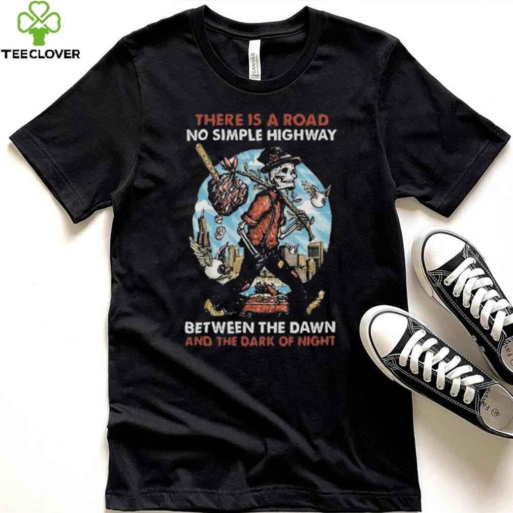 Best Grateful dead there is a road no simple highway fan 2024 shirt Best Grateful dead there is a road no simple highway fan 2024 shirt