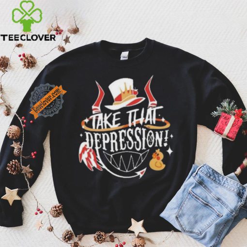 Best Hellaverse Take That Depression Quote Shirt